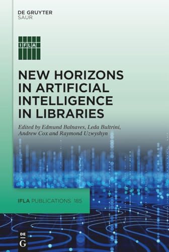 New Horizons in Artificial Intelligence in Libraries (IFLA Publications, 185) von De Gruyter Saur