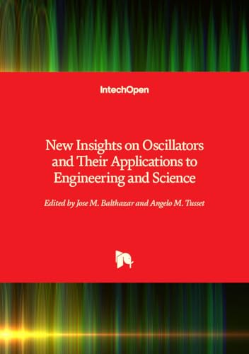New Insights on Oscillators and Their Applications to Engineering and Science von IntechOpen