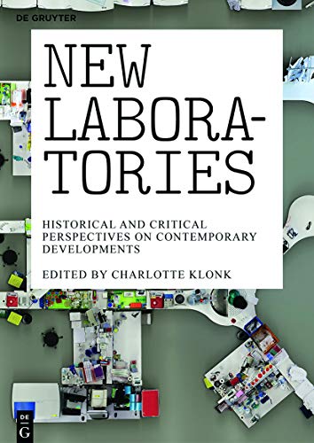 New Laboratories: Historical and Critical Perspectives on Contemporary Developments von de Gruyter