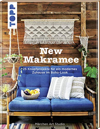 New Makramee: 25 Knüpfprojekte für ein modernes Zuhause im Boho-Look von TOPP