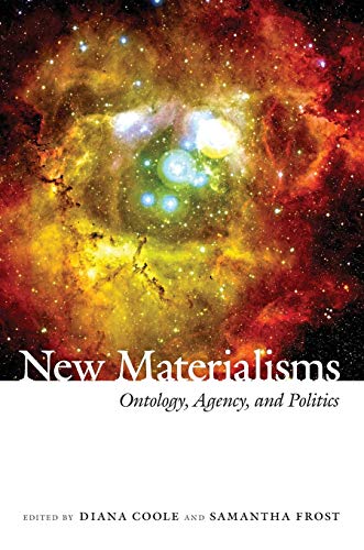 New Materialisms: Ontology, Agency, and Politics von Duke University Press