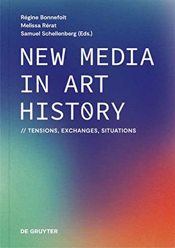 New Media in Art History: Tensions, Exchanges, Situations
