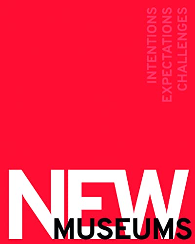New Museums: Intentions, Expectations, Challenges