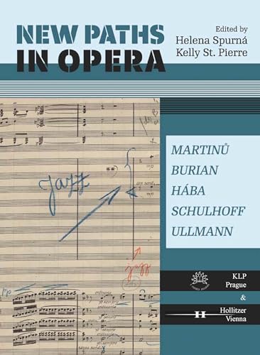 New Paths in Opera: Martinu, Burian, Hába, Schulhoff, Ullmann