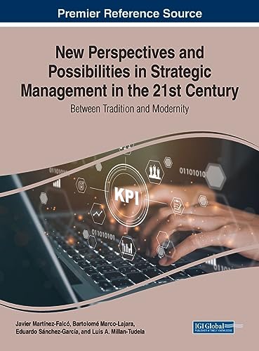 New Perspectives and Possibilities in Strategic Management in the 21st Century: Between Tradition and Modernity von IGI Global