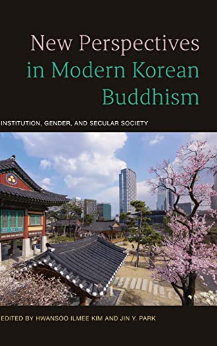 New Perspectives in Modern Korean Buddhism: Institution, Gender, and Secular Society