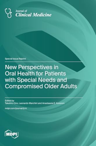 New Perspectives in Oral Health for Patients with Special Needs and Compromised Older Adults von MDPI AG