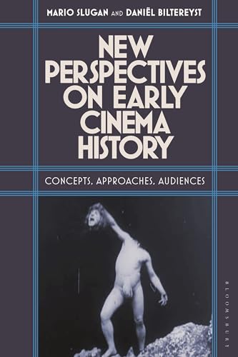 New Perspectives on Early Cinema History: Concepts, Approaches, Audiences von Bloomsbury Academic