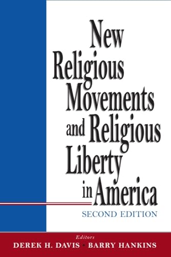 New Religious Movements and Religious Liberty in America: 2nd Edition New Religious Movements and Religious Liberty in America: 2nd Edition