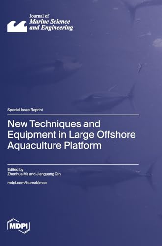 New Techniques and Equipment in Large Offshore Aquaculture Platform von MDPI AG