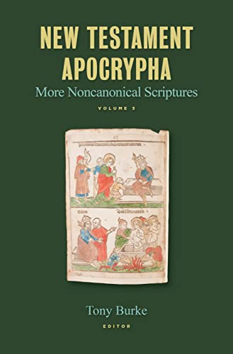 New Testament Apocrypha: More Noncanonical Scriptures (3)