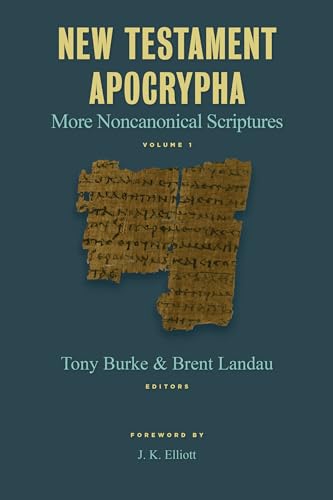 New Testament Apocrypha: More Noncanonical Scriptures (1)