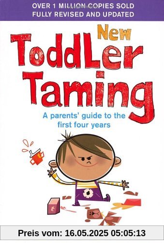 New Toddler Taming: The world's bestselling parenting guide fully revised and updated