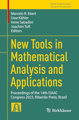 New Tools in Mathematical Analysis and Applications: Proceedings of the 14th ISAAC Congress 2023, Ribeirão Preto, Brazil (Research Perspectives) von Birkhäuser