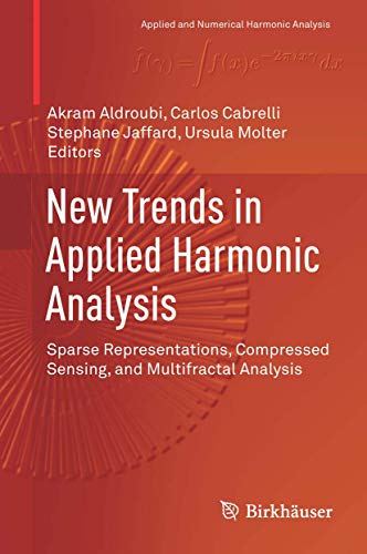 New Trends in Applied Harmonic Analysis: Sparse Representations, Compressed Sensing, and Multifractal Analysis (Applied and Numerical Harmonic Analysis) von Birkhäuser