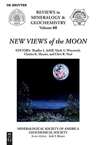 New Views of the Moon (Reviews in Mineralogy & Geochemistry, 60, Band 60)