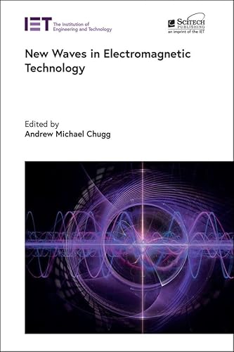 New Waves in Electromagnetic Technology (Electromagnetic Waves) von Institution of Engineering and Technology