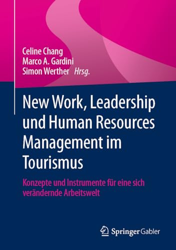 New Work, Leadership und Human Resources Management im Tourismus: Konzepte und Instrumente für eine sich verändernde Arbeitswelt