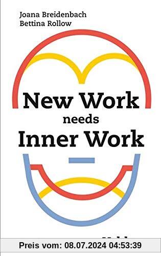 New Work needs Inner Work: Ein Handbuch für Unternehmen auf dem Weg zur Selbstorganisation