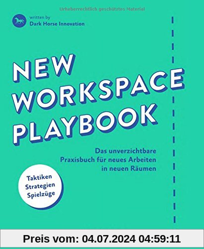 New Workspace Playbook: Das unverzichtbare Praxisbuch für neues Arbeiten in neuen Räumen