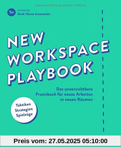 New Workspace Playbook: Das unverzichtbare Praxisbuch für neues Arbeiten in neuen Räumen