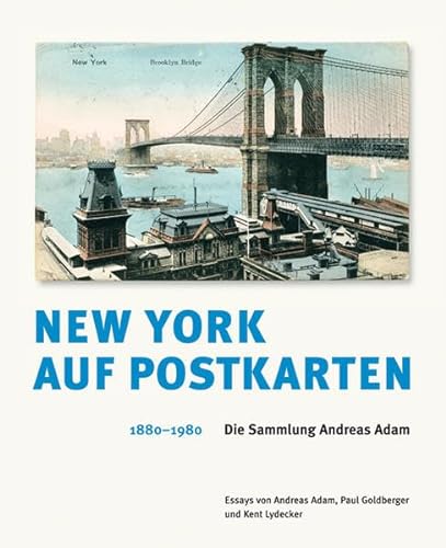 New York auf Postkarten 1880–1980: Die Sammlung Andreas Adam
