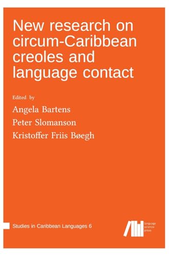 New research on circum-Caribbean creoles and language contact (Studies in Caribbean Languages) New research on circum-Caribbean creoles and language contact (Studies in Caribbean Languages) von Language Science Press
