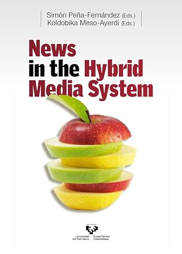 News in the hybrid media system (Ikertuz) von Universidad del País Vasco