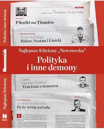 Najlepsze felietony Newsweeka: Najlepsze felietony Newsweeka Najlepsze felietony Newsweeka: Najlepsze felietony Newsweeka von Ringier Axel Springer