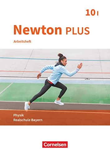 Newton plus - Realschule Bayern - 10. Jahrgangsstufe - Wahlpflichtfächergruppe I: Arbeitsheft mit Lösungen von Oldenbourg Schulbuchverl.