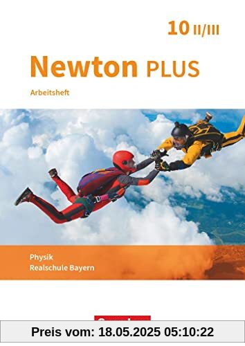 Newton plus - Realschule Bayern - 10. Jahrgangsstufe - Wahlpflichtfächergruppe II-III: Arbeitsheft mit Lösungen