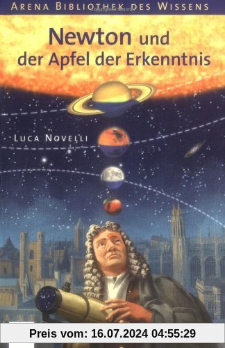 Newton und der Apfel der Erkenntnis: Lebendige Biographien