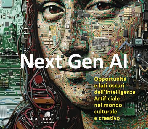Next Gen AI. Opportunità e lati oscuri dell'intelligenza artificiale nel mondo culturale e creativo (Ricerche) von Marsilio