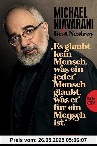 Niavarani liest Nestroy: Es glaubt kein Mensch, was ein jeder Mensch glaubt, was er für ein Mensch ist. (Buch inkl. Audio-CD)