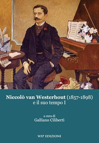 Niccolò van Westerhout (1857-1898) e il suo tempo (Vol. 1) von Wip Edizioni