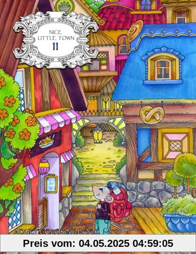 Nice Little Town 11: Adult Coloring Book (Mice adventures, stress relieving designs)
