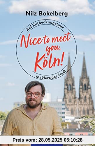 Nice to meet you, Köln!: Auf Entdeckungstour ins Herz der Stadt