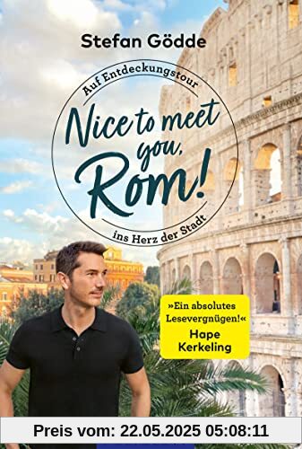 Nice to meet you, Rom!: Auf Entdeckungstour ins Herz der Stadt Nice to meet you, Rom!: Auf Entdeckungstour ins Herz der Stadt