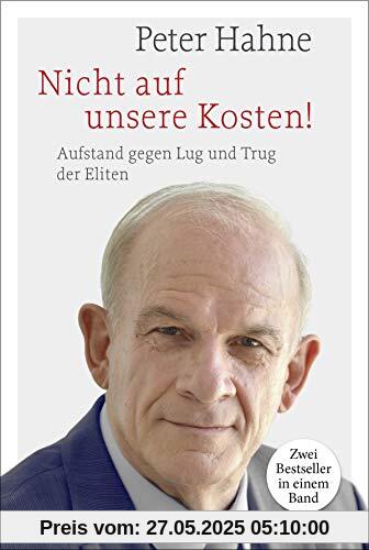 Nicht auf unsere Kosten!: Aufstand gegen Lug und Trug der Eliten