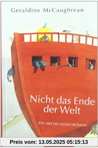Nicht das Ende der Welt: Ein Arche-Noah-Roman Nicht das Ende der Welt: Ein Arche-Noah-Roman
