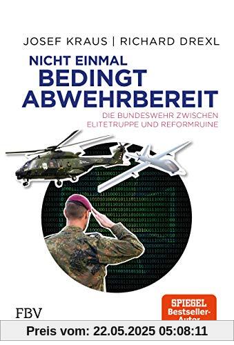 Nicht einmal bedingt abwehrbereit: Die Bundeswehr zwischen Elitetruppe und Reformruine Nicht einmal bedingt abwehrbereit: Die Bundeswehr zwischen Elitetruppe und Reformruine