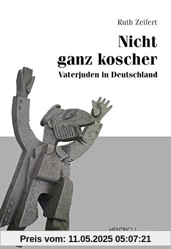 Nicht ganz koscher: Vaterjuden in Deutschland Nicht ganz koscher: Vaterjuden in Deutschland