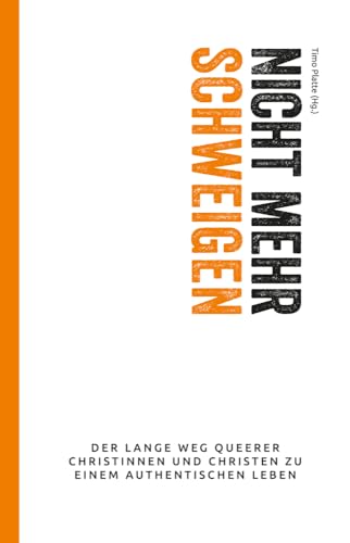 Nicht mehr schweigen: Der lange Weg queerer Christinnen und Christen zu einem authentischen Leben Nicht mehr schweigen: Der lange Weg queerer Christinnen und Christen zu einem authentischen Leben