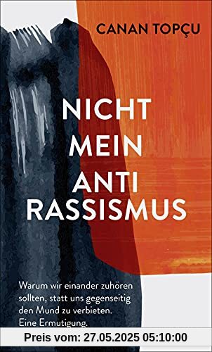 Nicht mein Antirassismus: Warum wir einander zuhören sollten, statt uns gegenseitig den Mund zu verbieten. Eine Ermutigung. Nicht mein Antirassismus: Warum wir einander zuhören sollten, statt uns gegenseitig den Mund zu verbieten. Eine Ermutigung.