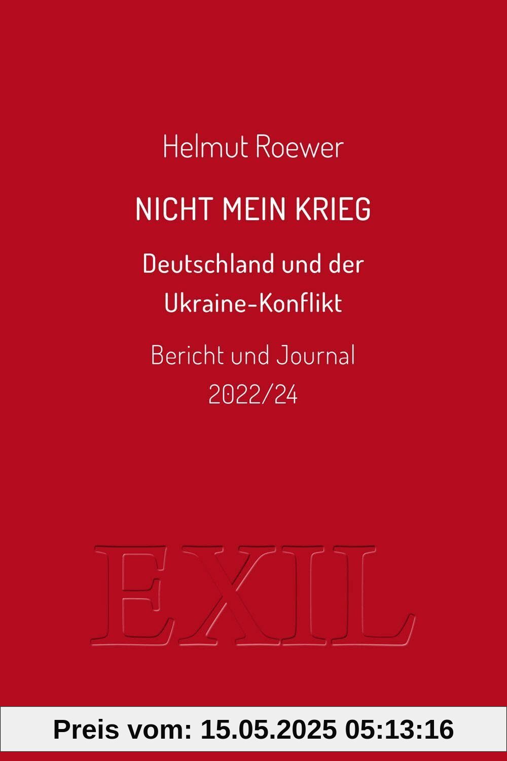 Nicht mein Krieg: Deutschland und der Ukraine-Konflikt. Bericht und Journal 2022/24 (EXIL)