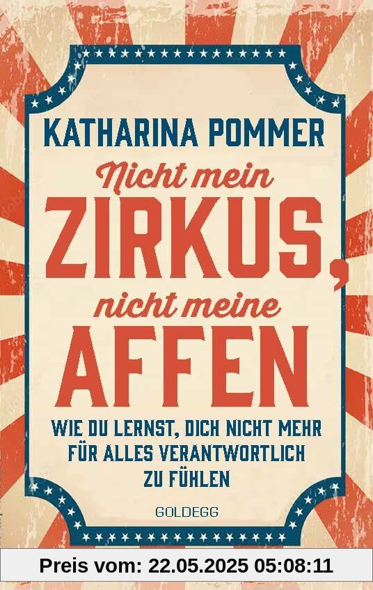 Nicht mein Zirkus, nicht meine Affen - vom Mental Load und People Pleaser zu selbstbestimmt und Grenzen setzen: Wie du lernst, dich nicht mehr für alles verantwortlich zu fühlen