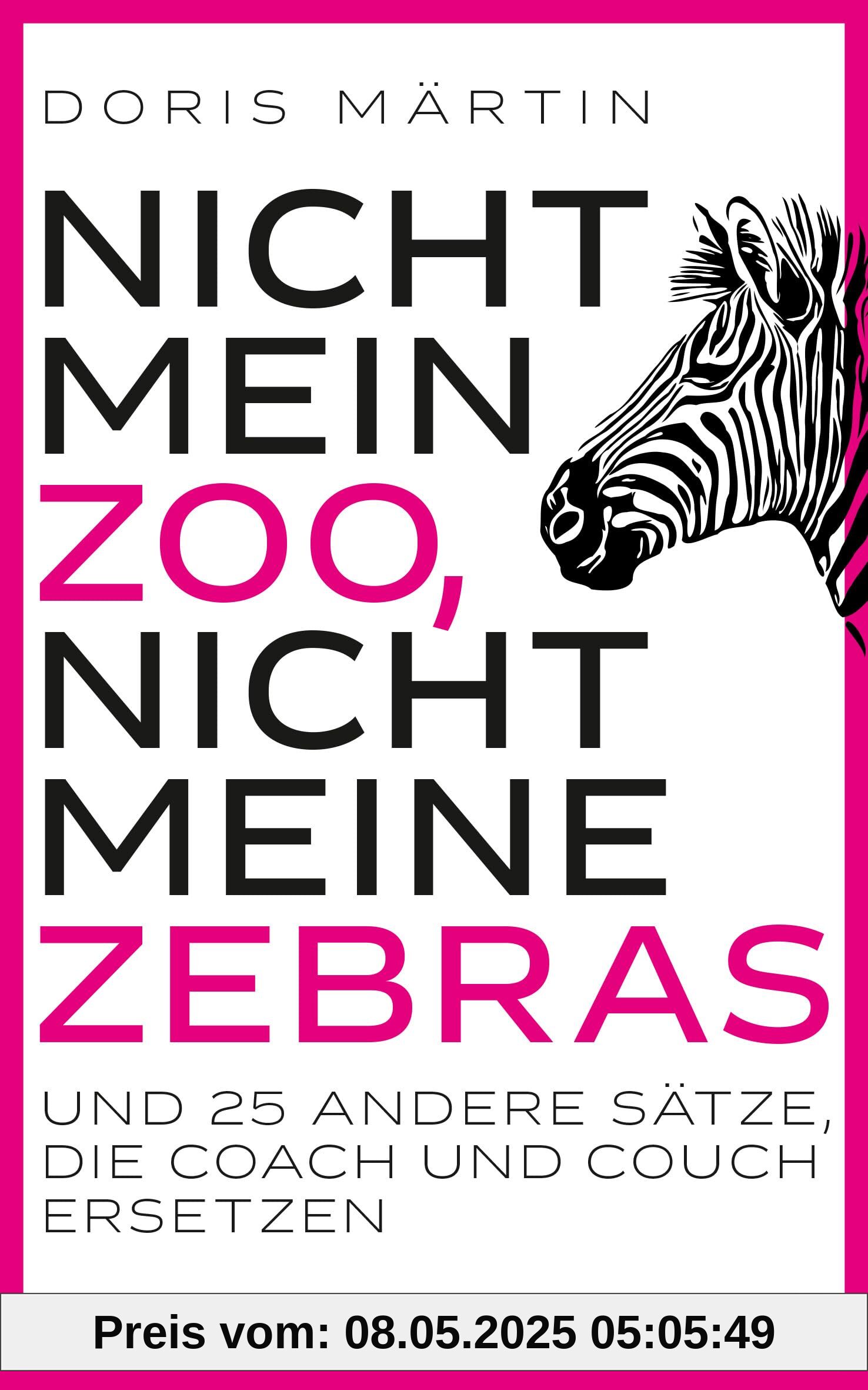 Nicht mein Zoo, nicht meine Zebras: und 25 andere Sätze, die Coach und Couch ersetzen Nicht mein Zoo, nicht meine Zebras: und 25 andere Sätze, die Coach und Couch ersetzen