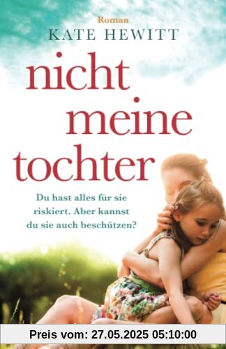 Nicht meine Tochter: Roman