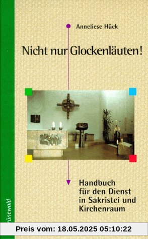 Nicht nur Glockenläuten!: Handbuch für den Dienst in Sakristei und Kirchenraum