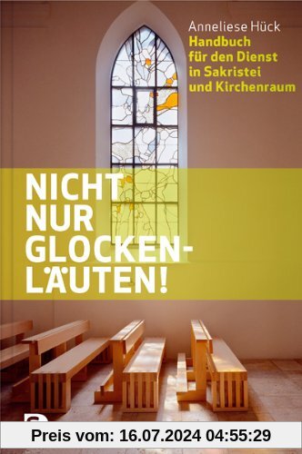 Nicht nur Glockenläuten! - Handbuch dür den Dienst in Sakristei und Kirchenraum